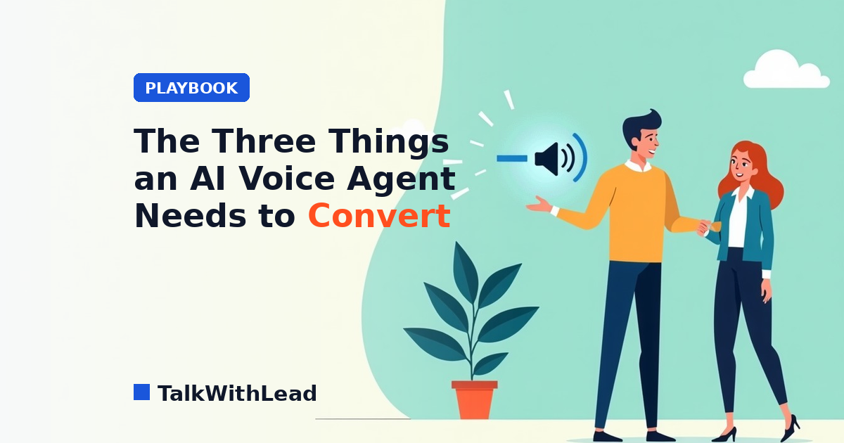 The Three Things an AI Voice Agent Needs to Convert
